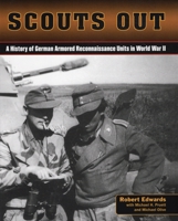 Scouts Out: A History of German Armored Reconnaissance Units in World War II 0811770893 Book Cover