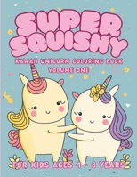 Super Squishy Kawaii Unicorn Coloring Book (Paper Trails Press): For Kids Ages 4 - 8 B0CH28XZB9 Book Cover