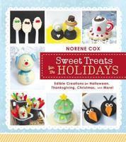 Sweet Treats for the Holidays: Edible Creations for Halloween, Thanksgiving, Christmas, and More! 1462114180 Book Cover