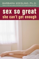 Sex So Great She Can't Get Enough 1590772067 Book Cover