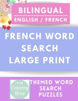 French Word Search Large Print: Bilingual (English / French) Reproducible Worksheets with Food, Numbers, Body parts, Colors, Months,Shapes and Feelings for Classroom & Homeschool Use 172085887X Book Cover