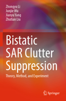 Bistatic Sar Clutter Suppression: Theory, Method, and Experiment 9811901619 Book Cover