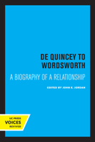De Quincey to Wordsworth: A Biography of a Relationship 0520326296 Book Cover