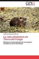 La rata almizclera en Tierra del Fuego: Biología y ecomorfología de una especie invasora en el fin del mundo 3848465043 Book Cover