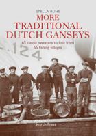 More Traditional Dutch Ganseys: 65 Classic Sweaters to Knit from 55 Fishing Villages 1782215085 Book Cover