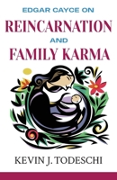 Edgar Cayce on Reincarnation and Family Karma 0984567232 Book Cover