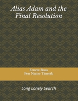 Alias Adam and the Final Resolution B0CH2NN48G Book Cover
