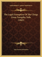 The Legal Exemption Of The Clergy From Turnpike Tolls (1863) 1167034686 Book Cover