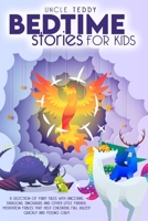 Bedtime Stories For Kids: A Selection Of Fairy Tales With Unicorns, Dragons, Dinosaurs And Other Little Friends. Meditation Fables That Help Childrens Fall Asleep Quickly And Feeling Calm. 1914016939 Book Cover