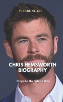 Chris Hemsworth Biography: Steps to the Silent Win B0F5BR7G6Z Book Cover