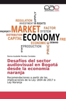 Desafíos del sector audiovisual en Bogotá desde la economía naranja 6200013977 Book Cover