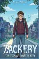Zackery the Teenage Ghost Hunter B0H97FW6G1 Book Cover