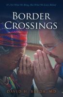 Border Crossings: It's Not What We Bring, But What We Leave Behind 0578179105 Book Cover