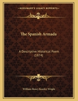 The Spanish Armada: A Descriptive Historical Poem 1104665786 Book Cover