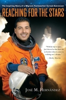 Reaching for the Stars: The Inspiring Story of a Migrant Farmworker Turned Astronaut 1455522805 Book Cover