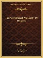 The Psychological Philosophy Of Religion 1425461727 Book Cover