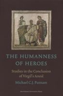 The Humanness of Heroes: Studies in the Conclusion of Virgil’s Aeneid 9089643478 Book Cover