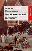 Der Bookesbeutel: Ein Lustspiel von Drey Aufz�gen 1482334933 Book Cover