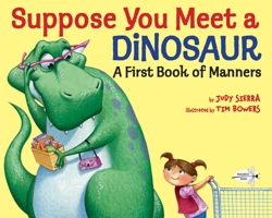 Suppose You Meet a Dinosaur: A First Book of Manners 1101932503 Book Cover