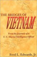 The Bridges of Vietnam: From the Journals of a U. S. Marine Intelligence Officer 1574411233 Book Cover