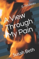 A View Through My Pain: Susah Beth B08L446P8Z Book Cover