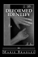 Deformed Identity: Society Has a Distorted View of Perfection. What Is Perceived as Excellence Varies from One Being to the Next. People Often Spend Their Lives Trying to Appear Perfect in Other Peopl 1533037337 Book Cover