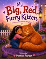 My Big, Red, Furry Kitten: Beautifully Illustrated Children's Book 1533379866 Book Cover