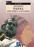Cien grandes Papas desde Pedro a la actualidad 8497940474 Book Cover