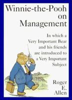 Winnie-the-Pooh on Management: In which a Very Important Bear and his friends are introduced to a Very... 0143119664 Book Cover