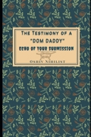 THE TESTIMONY OF A "DOM DADDY": ECHO OF YOUR SUBMISSION B0B8BDDVR1 Book Cover