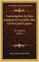 Consumption in New England or Locality One of Its Chief Causes 0526179511 Book Cover