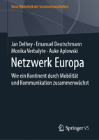 Netzwerk Europa : Wie ein Kontinent Durch Grenz?berschreitende Mobilit?t und Kommunikation Zusammenw?chst 3658300418 Book Cover