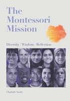 The Montessori Mission: Diversity - Wisdom - Reflection B0B5XCBM5G Book Cover