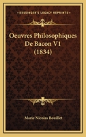 Oeuvres Philosophiques De Bacon V1 (1834) 1160218773 Book Cover