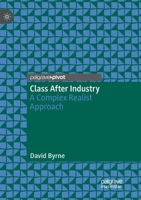 Class After Industry: A Complex Realist Approach 3030026434 Book Cover