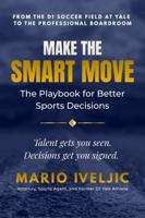 MAKE THE SMART MOVE: The Playbook for Better Sports Decisions B0GXRBJRBV Book Cover