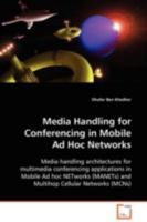 Media Handling for Conferencing in Mobile Ad Hoc Networks 3639094859 Book Cover