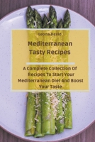 Mediterranean Tasty Recipes: A Complete Collection Of Recipes To Start Your Mediterranean Diet And Boost Your Taste null Book Cover