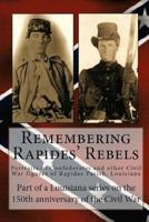 Remembering Rapides Rebels: Portraits of Confederates and Other Civil War Figures of Rapides Parish, Louisiana 1493666339 Book Cover