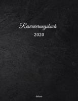 Reservierungsbuch 2020 deluxe: Reservierungsbuch 2020 f�r Restaurants, Bistros und Hotels 369 Seiten mit Datum, Feiertage & �bersichtlichen Jahreskalender Der Terminkalender f�r Reservierungen in der  1674852576 Book Cover