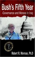 Bush's Fifth Year: Governance and Morass in Iraq 1425938329 Book Cover