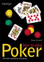 How to Play Poker: And Other Gambling Card Games 0600609227 Book Cover