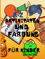 A-Z Aktivitäten und Färbung für Kinder: Erstaunliches Aktivitätsbuch lehrt ABC, Briefe, Färben, Neugierig, Kreativ, Spaß, Alter 2, 3, 4 und 5 für Kindergarten-Vorschulvorbereitung. 3755114585 Book Cover