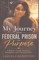 My Journey from Federal Prison to Purpose B0HFXHNS3D Book Cover