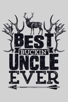 Best Buckin Uncle Ever: Hunting Lined Notebook, Journal, Organizer, Diary, Composition Notebook, Gifts for Hunters 1707950563 Book Cover