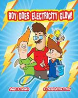 Boy Does Electricity Glow!: A Conservation Story 1502342243 Book Cover