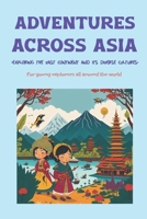 Adventures Across Asia B0C7JCF84J Book Cover