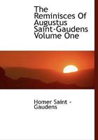 The Reminisces Of Augustus Saint-Gaudens Volume One 1115393235 Book Cover