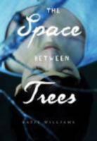 The Space Between Trees 1452119597 Book Cover
