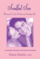 Soulful Sex: Weaving Sex, Love and Spirit into Everyday Life 0692736816 Book Cover